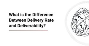 What is the Difference Between Delivery Rate and Deliverability? cover