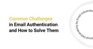 Common Challenges in Email Authentication and How to Solve Them cover