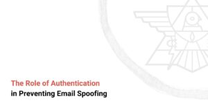 The Role of Authentication in Preventing Email Spoofing cover