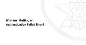 Why am I Getting an Authentication Failed Error? cover