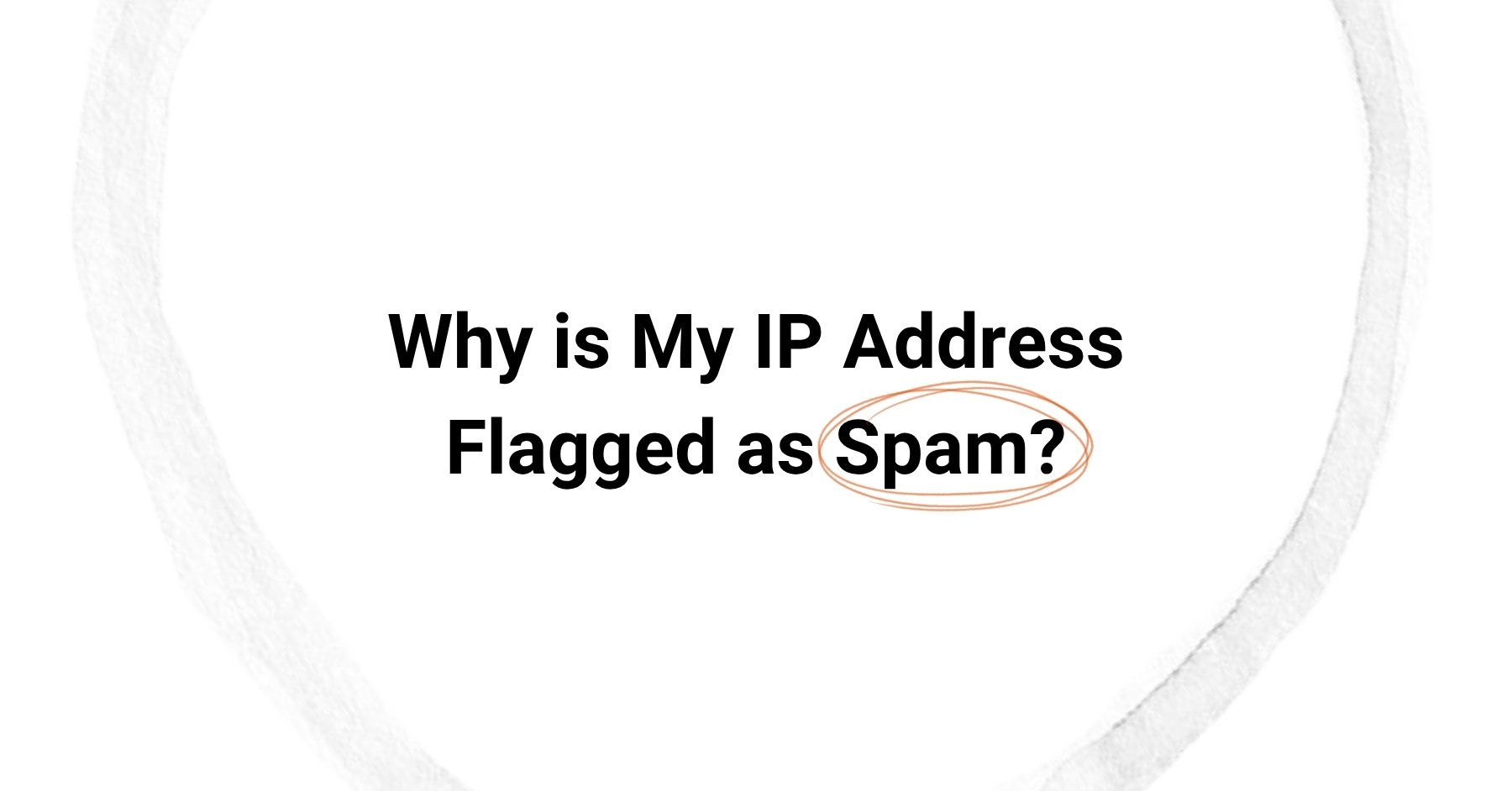 Why is My IP Address Flagged as Spam? cover