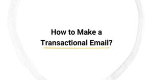 How to Make a Transactional Email? cover