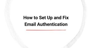 How to Set Up and Fix Email Authentication cover