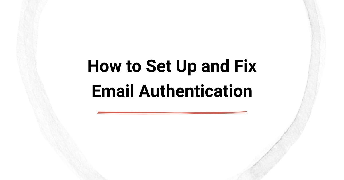 How to Set Up and Fix Email Authentication cover