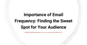 Importance of Email Frequency: Finding the Sweet Spot for Your Audience cover