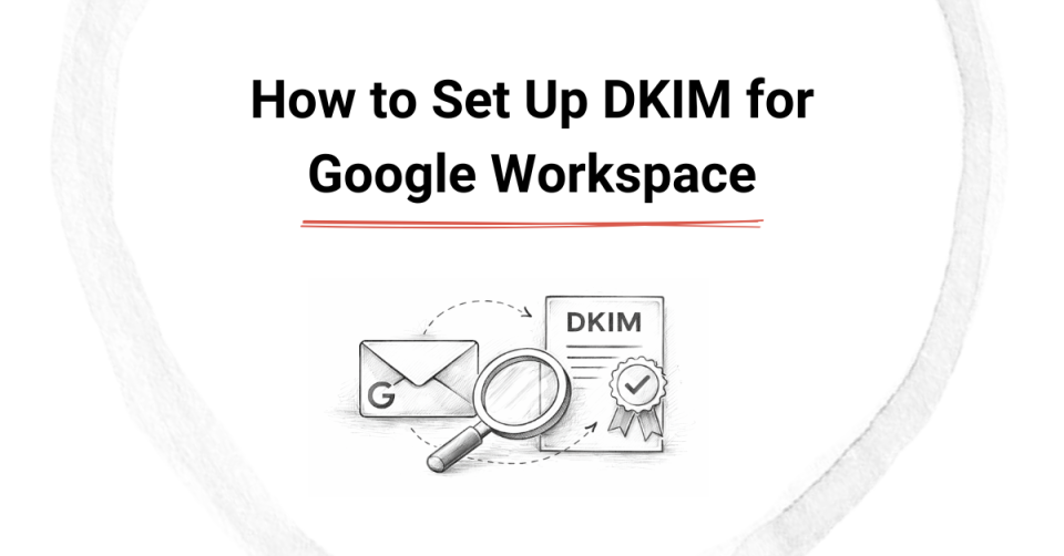 How to Set Up DKIM for Google Workspace