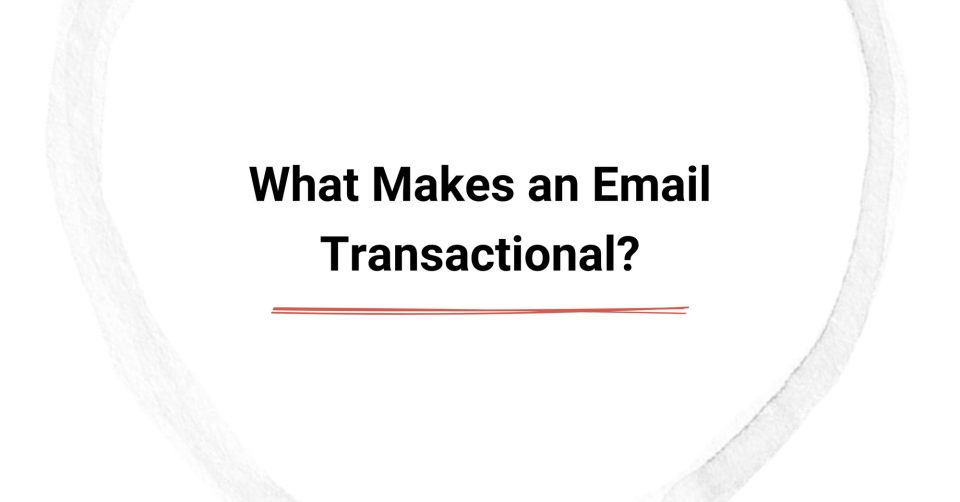 What Makes an Email Transactional? cover